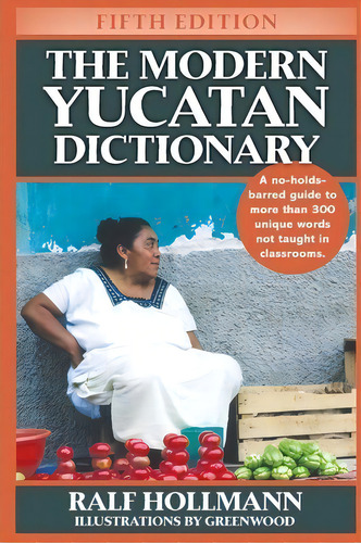 The Modern Yucatan Dictionary, De Ralf Hollmann. Editorial Hamaca Press, Tapa Blanda En Inglés