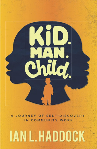 Libro: Kid. Man. Child.: A Self- Discovery Journey In Work