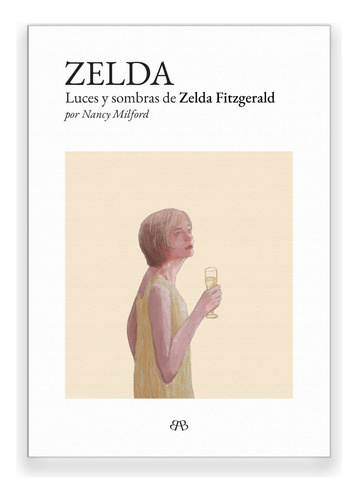 Zelda: Luces Y Sombras De Zelda Fitzgerald, De Milford, Nancy., Vol. 1. Editorial Bamba Editorial, Tapa Blanda En Español