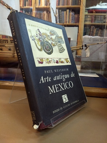 Arte Antiguo De Mexico - Paul Westheim Primera Edición