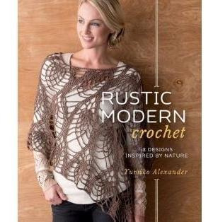 Rustic Modern Crochet: 18 Designs Inspired By Nature