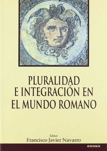 Libro Pluralidad E Integracion En El Mundo Romano  De Navarr