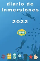 Comprar Diario De Inmersiones 2022: Libro De Registro De Buceadores 