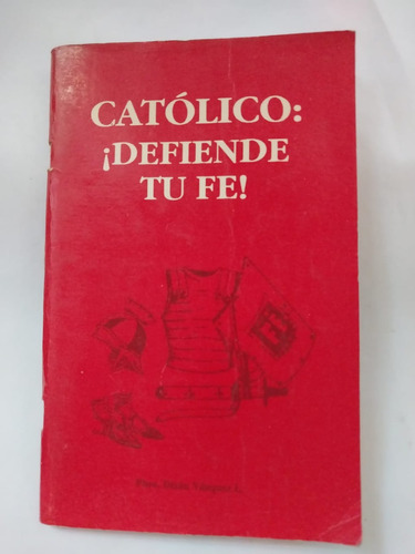 ¡catolico Defiende Tu Fe! Autor Dizan Vazquez