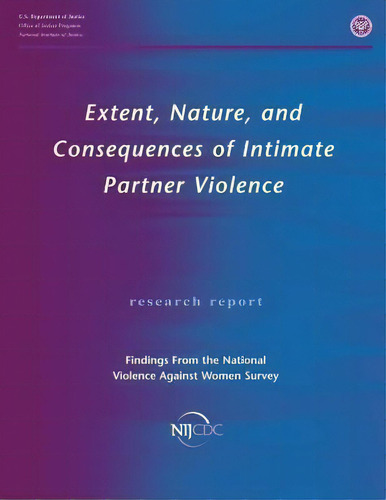 Extent, Nature, And Consequences Of Intimate Partner Violence, De Patricia Tjaden. Editorial Createspace Independent Publishing Platform, Tapa Blanda En Inglés