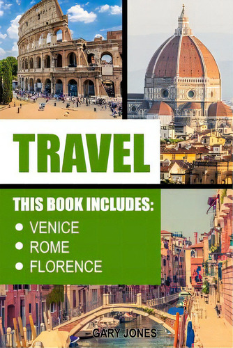 Travel: Venice, Rome, Florence, De Jones, Gary., Vol. 1. Editorial Createspace, Tapa Blanda En Inglés