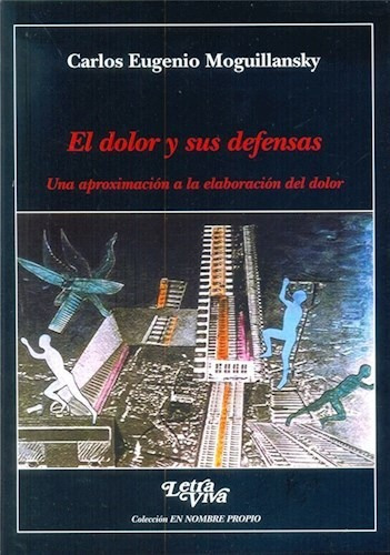 Libro El Dolor Y Sus Defensas De Carlos Moguillansky