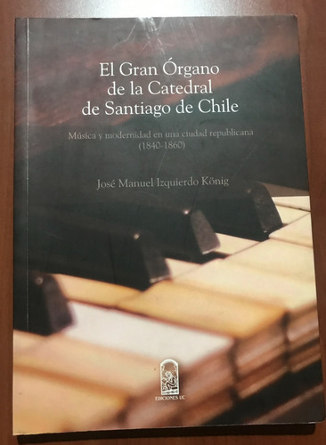 El Gran Órgano De La Catedral De Santiago De Chile 