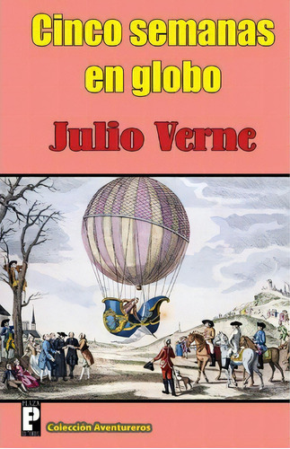 Cinco Semanas En Globo, De Julio Verne. Editorial Createspace Independent Publishing Platform, Tapa Blanda En Español