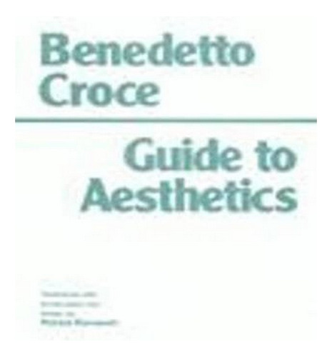 Guide To Aesthetics - Benedetto Croce. Eb15