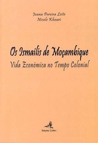 Libro Os Ismailis De Moçambique - Vida Económica No Tempo 