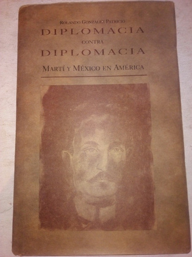 Libro Martí Diplomacia Contra Diplomacia Rolando González P.