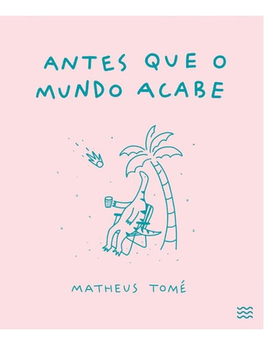 Antes Que O Mundo Acabe, De Tomé, Matheus. Editorial Devir, Poesia E Prosa, Capa Mole,