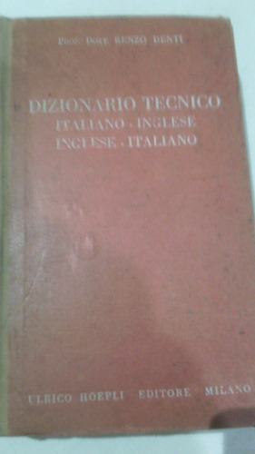 Dizionario Tecnico Italiano -inglese 1950  Renzo Denti