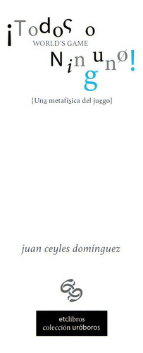 Todos O Ninguno. World's Game, De Ceyles Domínguez, Juan. Editorial El Toro Celeste, Tapa Blanda En Español