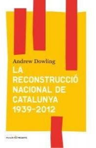 Reconstruccio Nacional De Catalunya 1939- 2012 - Andrew D...