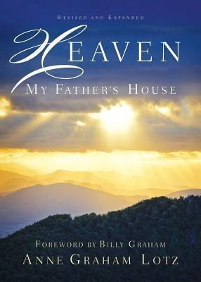 Heaven: My Father's House - Anne Graham Lotz