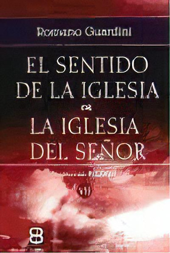 Sentido De La Iglesia, El, De Guardini, Romano., Vol. 1. Editorial Edibesa En Español