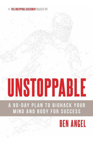 Unstoppable: A 90-day Plan To Biohack Your Mind And ., De Sin Especificar. Editorial Entrepreneur Press (october 30, 2018) En Inglés