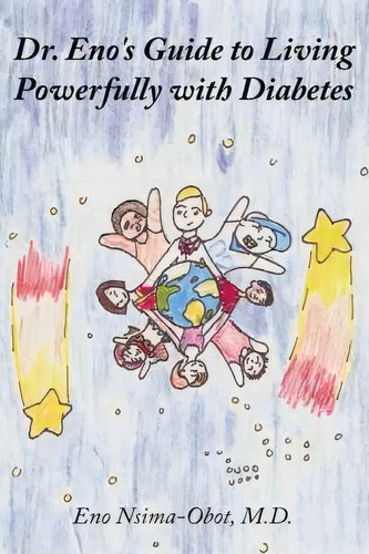 Dr. Eno's Guide To Living Powerfully With Diabetes, De Eno Nsima-obot M.d.. Editorial Authorhouse, Tapa Dura En Inglés