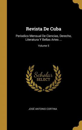 Libro Revista De Cuba : Periodico Mensual De Ciencias, De...