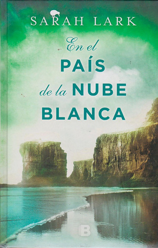 En El País De La Nube Blanca, De Sarah Lark. Editorial Penguin Random House, Tapa Dura, Edición 2017 En Español