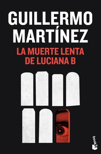 La Muerte Lenta De Luciana B - Guillermo Martinez - Booket