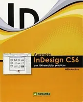 Comprar Aprender Indesign Cs6 Con 100 Ejercicios Practicos: Con 10