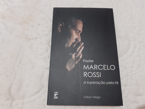 Padre Marcelo Rossi A Superação Pela Fé Edison Veiga 