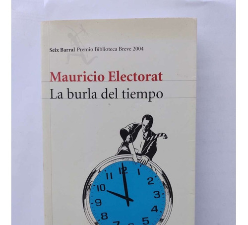 La Burla Del Tiempo Mauricio Electorat 2004 Primera Edición