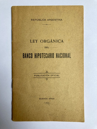 Ley Orgánica Del Banco Hipotecario Nacional. 1911