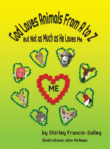 God Loves Animals From A To Z But Not As Much As He Loves Me, De Francis-salley, Shirley., Vol. 1. Editorial Clay Jars Pub, Tapa Dura En Inglés