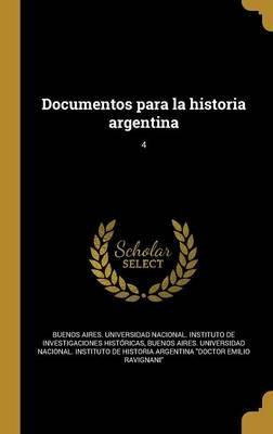 Libro Documentos Para La Historia Argentina; 4 - Buenos A...