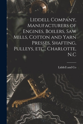 Libro Liddell Company, Manufacturers Of Engines, Boilers,...