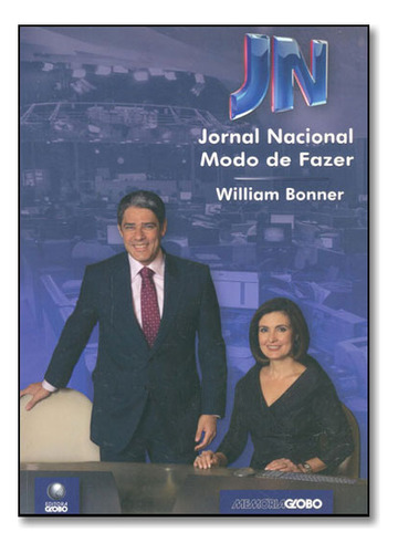 Jornal Nacional: Modo De Fazer, De William Bonner. Editora Globo, Capa Dura Em Português