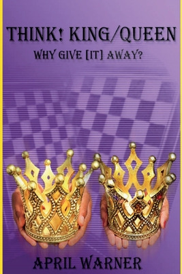 Libro Think! King/queen Why Give [it] Away? - Warner, April