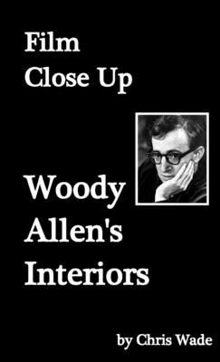 Libro Film Close Up: Woody Allen's Interiors - Wade, Chris