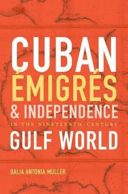Libro Cuban Emigres And Independence In The Nineteenth-ce...