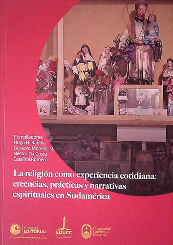 Religion Como Experiencia Cotidiana: Creencias, Practicas Y