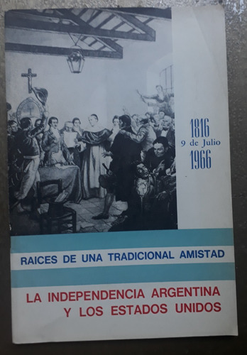 La Independencia Argentina Y Los Estados Unidos 1816-1966
