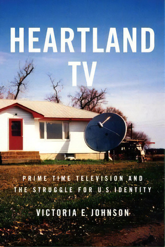 Heartland Tv, De Victoria E. Johnson. Editorial New York University Press, Tapa Dura En Inglés