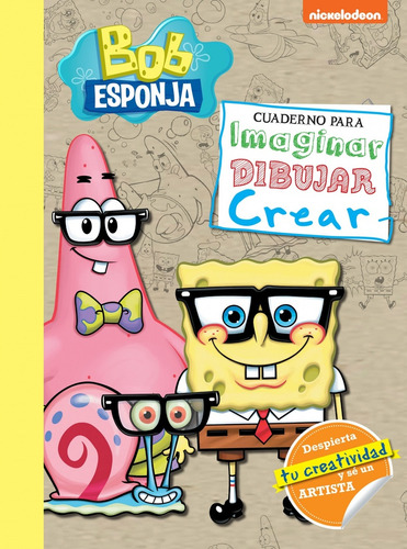 Bob Esponja: Cuaderno Para Imaginar, Dibujar Y Crear - Nicke