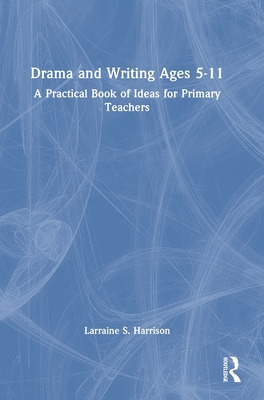 Libro Drama And Writing Ages 5-11: A Practical Book Of Id...