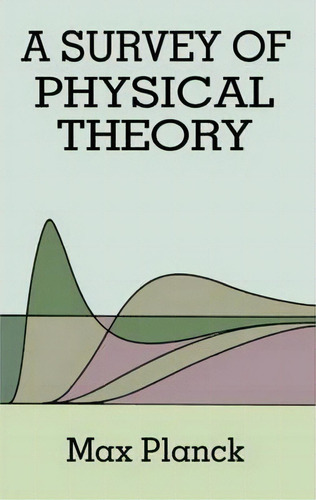 A Survey Of Physical Theory, De Max Planck. Editorial Dover Publications Inc., Tapa Blanda En Inglés