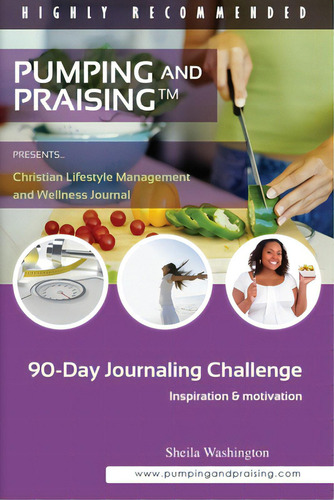 Pumping And Praising: 90-day Journaling Challenge, De Washington-armstrong, Sheila., Vol. 1. Editorial Lightning Source Inc, Tapa Blanda En Inglés