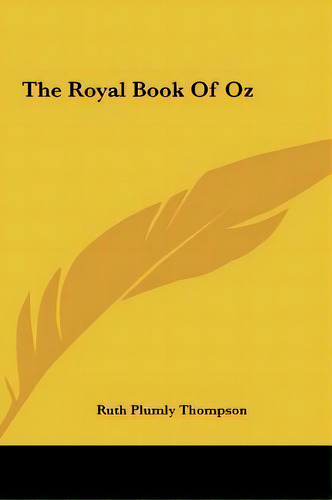 The Royal Book Of Oz, De Ruth Plumly Thompson. Editorial Kessinger Publishing, Tapa Dura En Inglés