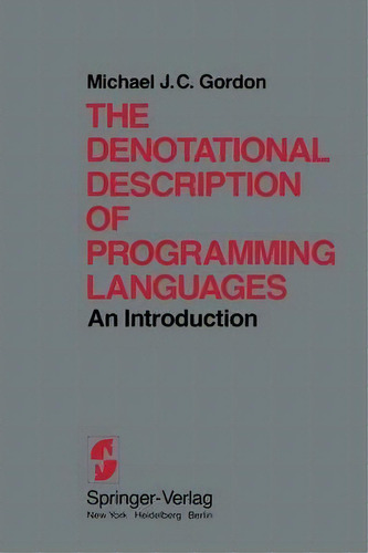 The Denotational Description Of Programming Languages, De M.j.c. Gordon. Editorial Springer Verlag New York Inc, Tapa Blanda En Inglés