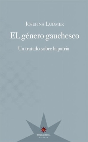 Imagen 1 de 2 de El Género Gauchesco - Josefina Ludmer - Eterna Cadencia