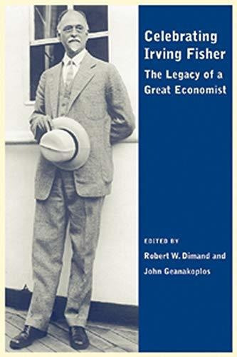Celebrando A Irving Fisher El Legado De Un Gran Economista