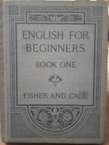 English For Beginners, Book One De Fisher And Call (1917)